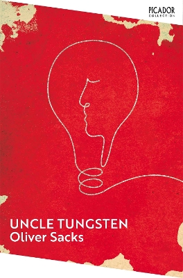 Uncle Tungsten: Memories of a Chemical Boyhood - Sacks, Oliver