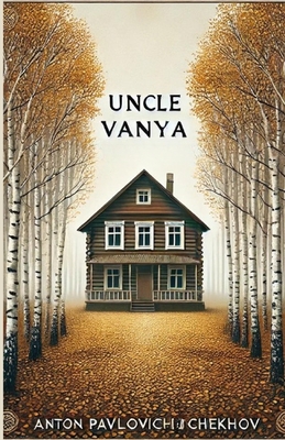 Uncle Vanya(Illustrated) - Chekhov, Anton Pavlovich, and Fell, Marian (Translated by)