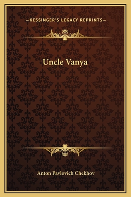 Uncle Vanya - Chekhov, Anton Pavlovich