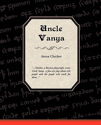 Uncle Vanya - Checkov, Anton