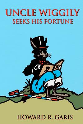 Uncle Wiggily Seeks His Fortune - Hartmetz, Richard S, Dr. (Editor), and Garis, Howard R