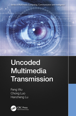 Uncoded Multimedia Transmission - Wu, Feng, and Luo, Chong, and Lu, Hancheng