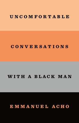 Uncomfortable Conversations with a Black Man - Acho, Emmanuel