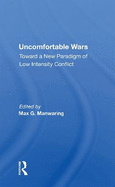 Uncomfortable Wars: Toward A New Paradigm Of Low Intensity Conflict