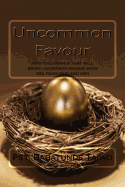 Uncommon Favour: Pray the Prayer That Will Bring Uncommon Favour Unto You from God and Men