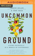 Uncommon Ground: Living Faithfully in a World of Difference