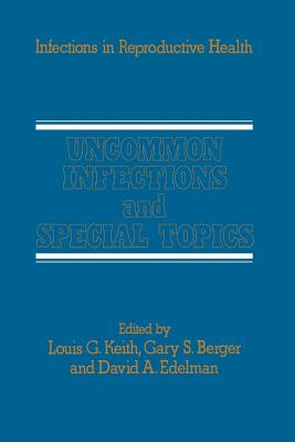 Uncommon Infections and Special Topics - Keith, L G (Editor)
