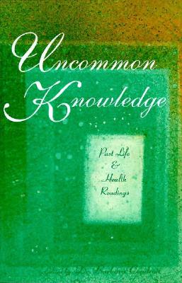 Uncommon Knowledge: An Introduction to Past Life & Health Readings - Som Publishing, and Condron, Barbara, Dr. (Editor), and Clark, Laurel Jan