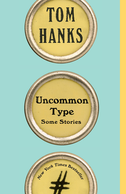 Uncommon Type: Some Stories - Hanks, Tom