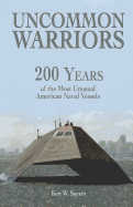 Uncommon Warrior: 200 Years of the Most Unusual American Naval Vessels