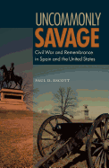 Uncommonly Savage: Civil War and Remembrance in Spian and the United States