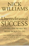 Unconditional Success: Loving the Work We Were Born to Do