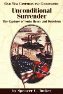 Unconditional Surrender: The Capture of Forts Henry and Donelson