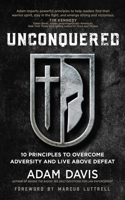 Unconquered: 10 Principles to Overcome Adversity and Live Above Defeat - Davis, Adam