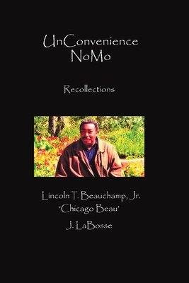 UnConvenience NoMo: Recollections - Beauchamp, Lincoln T