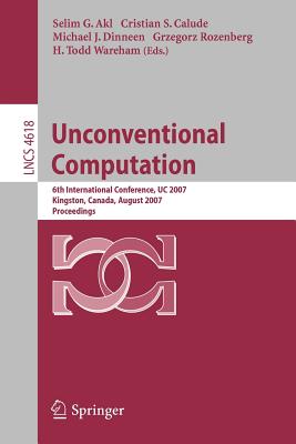 Unconventional Computation - Akl, Selim G (Editor), and Calude, Cristian S (Editor), and Dinneen, Michael J (Editor)