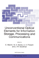 Unconventional Optical Elements for Information Storage, Processing and Communications - Marom, Emanuel (Editor), and Vainos, Nikolaos A (Editor), and Friesem, Asher A (Editor)