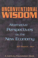 Unconventional Wisdom: Alternative Perspectives on the New Economy - Madrick, Jeff (Editor)