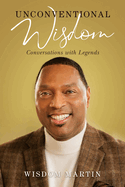 Unconventional Wisdom: Conversations with Legends