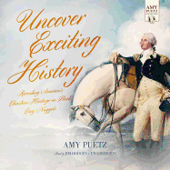 Uncover Exciting History: Revealing America's Christian Heritage in Short, Easy Nuggets