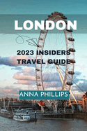 Uncover London: 2023 Insider's Travel Guide