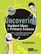 Uncovering Student Ideas in Primary Science, Volume 1: 25 New Formative Assessment Probes for Grades K-2