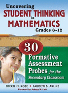 Uncovering Student Thinking in Mathematics, Grades 6-12: 30 Formative Assessment Probes for the Secondary Classroom