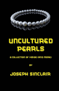 Uncultured Pearls: A Collection of Verse (and More)