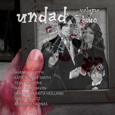 Undad - Volume Two - Smith, Shane W, and Walsh-Smith, Katie, and Diaverik, Team