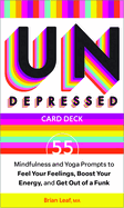 Undepressed: Mindfulness and Yoga Prompts to Feel Your Feelings, Boost Your Energy, and Get Out of a Funk