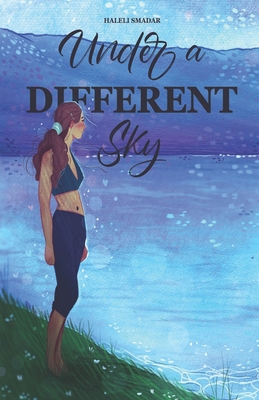 Under A Different Sky: passion, adventure and few broken rules. - Bryson, Lucy (Translated by), and Smadar, Haleli