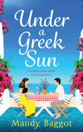 Under a Greek Sun: A sizzling, escapist romance from Mandy Baggot