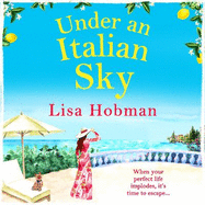 Under An Italian Sky: Escape to beautiful Italy with bestseller Lisa Hobman