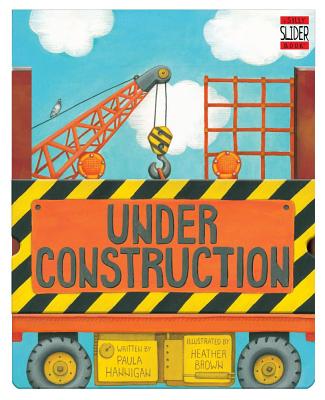 Under Construction: A Silly Slider Book - Hannigan, Paula