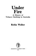 Under Fire: A History of Tobacco Smoking in Australia