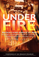 Under Fire: Britain's Fire Service at War