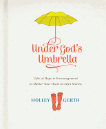 Under God's Umbrella: Gifts of Hope & Encouragement to Shelter Your Heart in Life's Storms