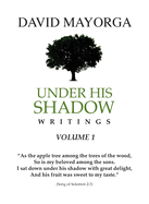 Under His Shadow Writings Volume 1