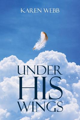 Under His Wings - Webb, Karen