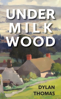 Under Milk Wood - Thomas, Dylan