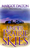 Under Prairie Skies - Dalton, Margot