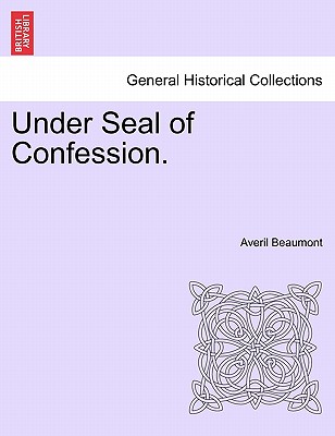 Under Seal of Confession. - Beaumont, Averil