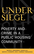 Under Siege: Poverty and Crime in a Public Housing Community