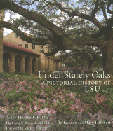 Under Stately Oaks: A Pictorial History of LSU