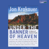 Under the Banner of Heaven: A Story of Violent Faith - Krakauer, Jon, and Brick, Scott (Read by)