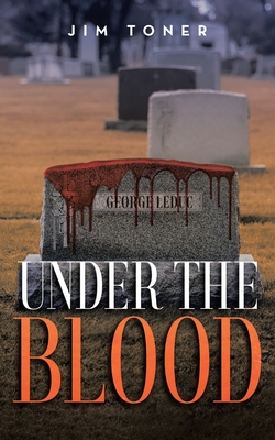 Under The Blood: A Gil Leduc Mystery - Toner, Jim