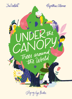 Under the Canopy: Trees around the World - Volant, Iris