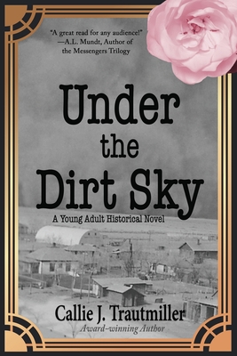 Under the Dirt Sky: A Young Adult Historical Novel - Trautmiller, Callie J