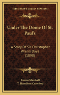 Under the Dome of St. Paul's: A Story of Sir Christopher Wren's Days (1898)