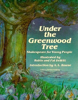 Under the Greenwood Tree - Shakespeare, William, and Holdridge, Barbara (Editor), and Rowse, A L (Introduction by)